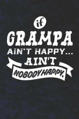 Cover of If Grampa Ain't Happy Ain't Nobody Happy