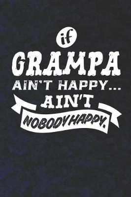 Book cover for If Grampa Ain't Happy Ain't Nobody Happy