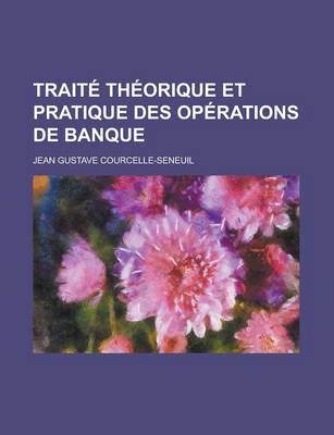 Book cover for Traite Theorique Et Pratique Des Operations de Banque