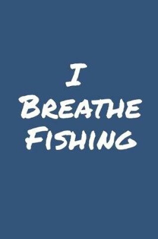 Cover of I Breathe Fishing