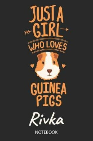 Cover of Just A Girl Who Loves Guinea Pigs - Rivka - Notebook