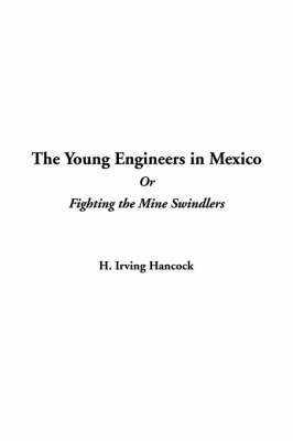 Book cover for The Young Engineers in Mexico or Fighting the Mine Swindlers