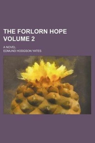 Cover of The Forlorn Hope; A Novel Volume 2