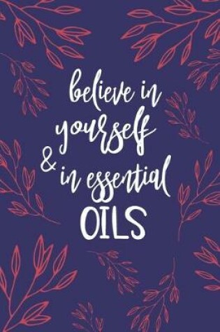 Cover of Believe In Yourself And In Essential Oils