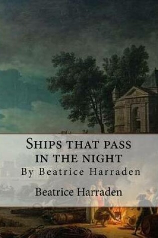 Cover of Ships that pass in the night, By Beatrice Harraden