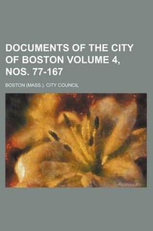 Cover of Documents of the City of Boston Volume 4, Nos. 77-167