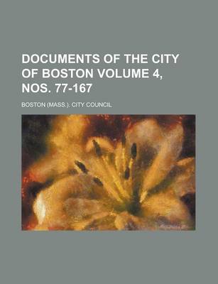 Book cover for Documents of the City of Boston Volume 4, Nos. 77-167