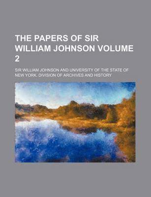 Book cover for The Papers of Sir William Johnson Volume 2