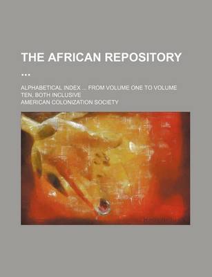Book cover for The African Repository; Alphabetical Index from Volume One to Volume Ten, Both Inclusive