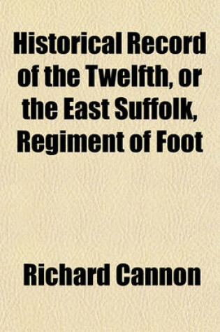 Cover of Historical Record of the Twelfth, or the East Suffolk, Regiment of Foot