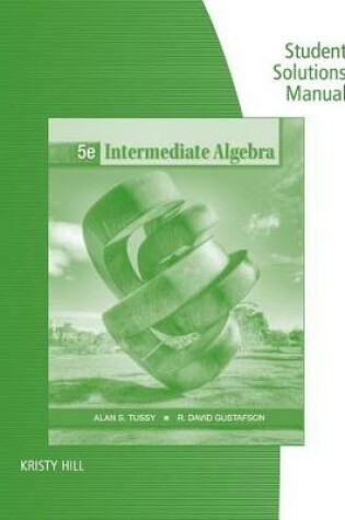 Cover of Student Solutions Manual for Tussy/Gustafson's Intermediate Algebra, 5th