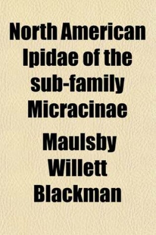 Cover of North American Ipidae of the Sub-Family Micracinae; With Descriptions of New Species and Genera