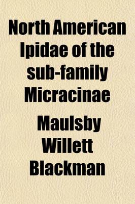 Book cover for North American Ipidae of the Sub-Family Micracinae; With Descriptions of New Species and Genera