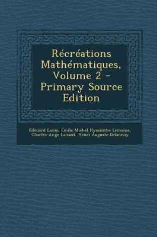 Cover of Recreations Mathematiques, Volume 2 - Primary Source Edition