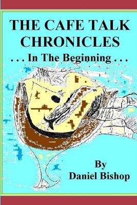 Book cover for THE Cafe Talk Chronicles, in the Beginning