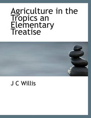 Book cover for Agriculture in the Tropics an Elementary Treatise