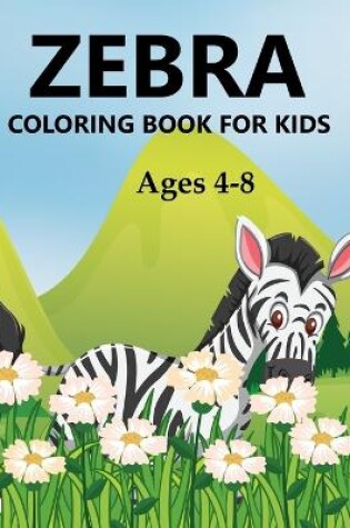 Cover of Zebra Coloring Book For Kids Ages 4-8