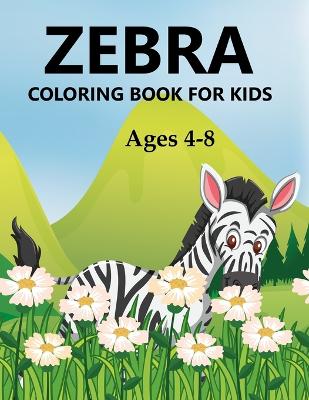 Book cover for Zebra Coloring Book For Kids Ages 4-8