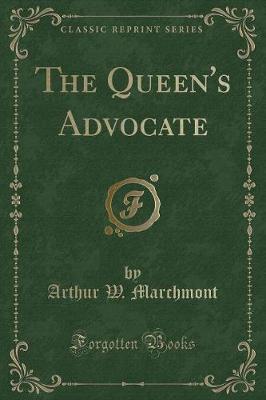 Book cover for The Queen's Advocate (Classic Reprint)