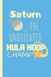 Book cover for Saturn The Undefeated Hula Hoop Champ