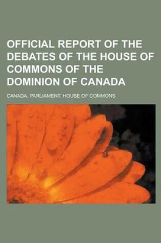 Cover of Official Report of the Debates of the House of Commons of the Dominion of Canada