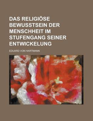 Book cover for Das Religiose Bewusstsein Der Menschheit Im Stufengang Seiner Entwickelung