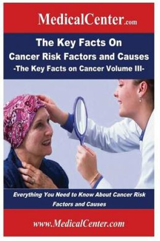 Cover of The Key Facts on Cancer Risk Factors and Causes