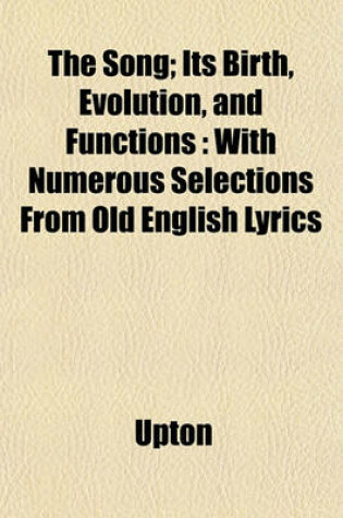 Cover of The Song; Its Birth, Evolution, and Functions