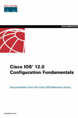Cover of Cisco IOS 12.0 Configuration Fundamentals