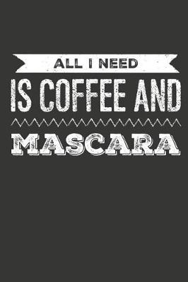 Book cover for All I Need Is Coffee and Mascara