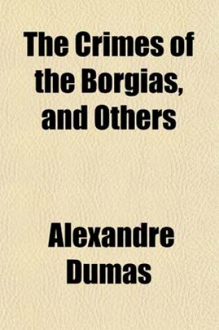 Cover of The Crimes of the Borgias, and Others (Volume 1)