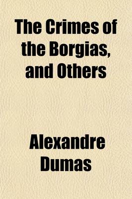 Book cover for The Crimes of the Borgias, and Others (Volume 1)