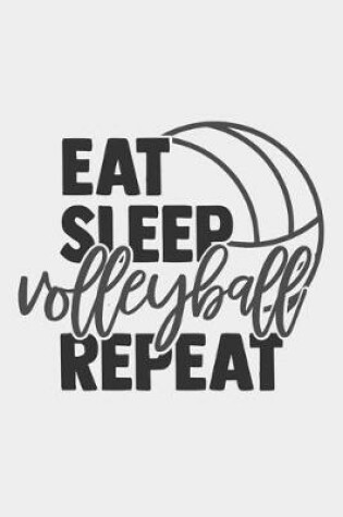 Cover of Eat Sleep volleyball Repeat