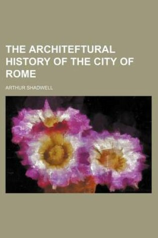 Cover of The Architeftural History of the City of Rome