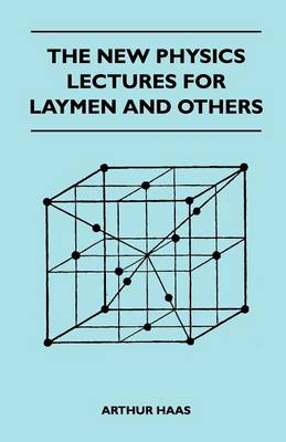 Book cover for The New Physics Lectures For Laymen And Others