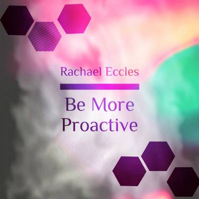 Book cover for Be More Proactive, Hypnotherapy to Take Control, Self-Belief, Positive Action and Motivation, Hypnosis CD