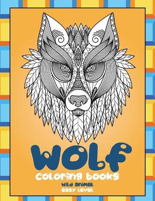 Book cover for Wild Animal Coloring Books - Easy Level - Wolf