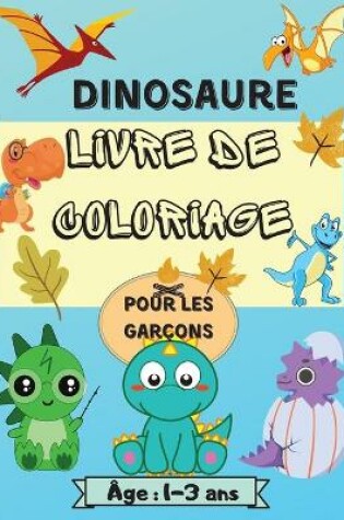 Cover of Livre de coloriage de dinosaures pour garçons âgés de 1 à 3 ans