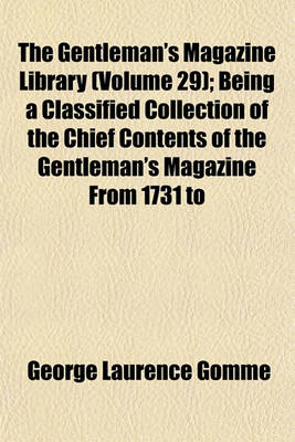 Book cover for The Gentleman's Magazine Library (Volume 29); Being a Classified Collection of the Chief Contents of the Gentleman's Magazine from 1731 to