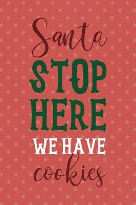 Book cover for Santa Stop Here We Have Cookies