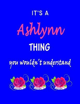 Book cover for It's A Ashlynn Thing You Wouldn't Understand