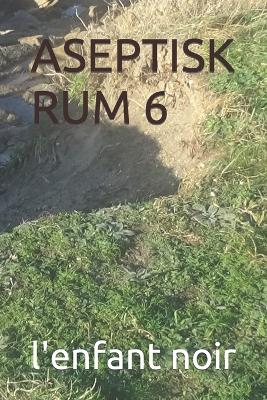 Book cover for Aseptisk Rum 6