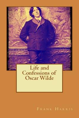 Book cover for Life and Confessions of Oscar Wilde