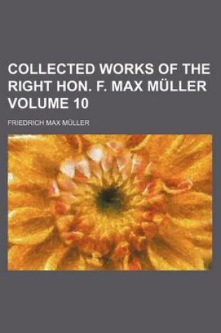 Cover of Collected Works of the Right Hon. F. Max Muller Volume 10