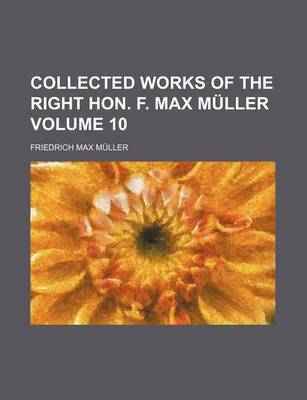 Book cover for Collected Works of the Right Hon. F. Max Muller Volume 10