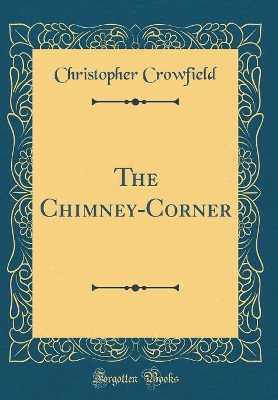 Book cover for The Chimney-Corner (Classic Reprint)