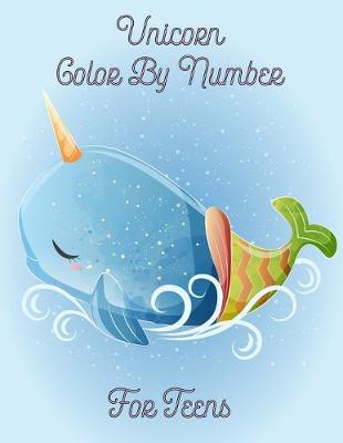 Book cover for Unicorn Color By Number For Teens