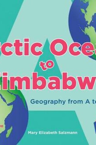 Cover of Arctic Ocean to Zimbabwe:: Geography from A to Z