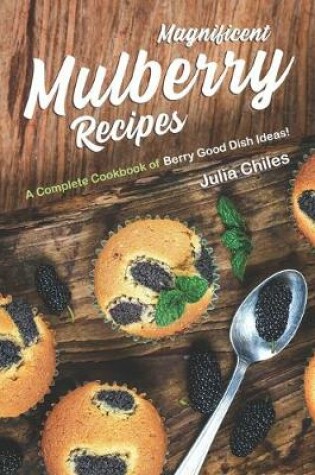 Cover of Magnificent Mulberry Recipes