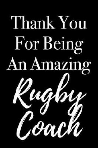 Cover of Thank You for Being an Amazing Rugby Coach